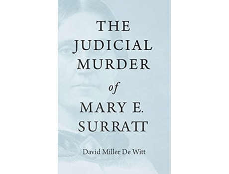 Livro The Judicial Murder of Mary E Surratt de David Miller De Witt (Inglês)