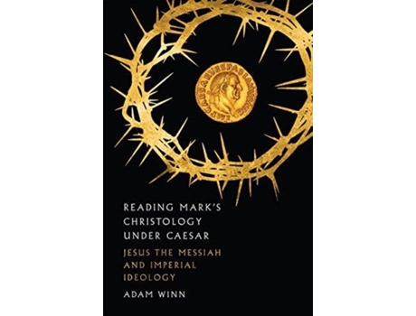 Livro reading mark`s christology under caesar - jesus the messiah and roman imperial ideology de adam winn (inglês)