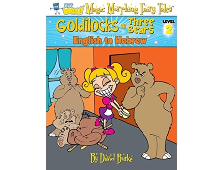 Livro GOLDILOCKS AND THE THREE BEARS English to Hebrew Level 2 Hey Wordy Magic Morphing Fairy Tales de David Burke (Inglês)