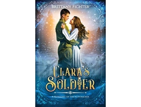 Livro Claras Soldier A Retelling of the Nutcracker de Brittany Fichter (Inglês)