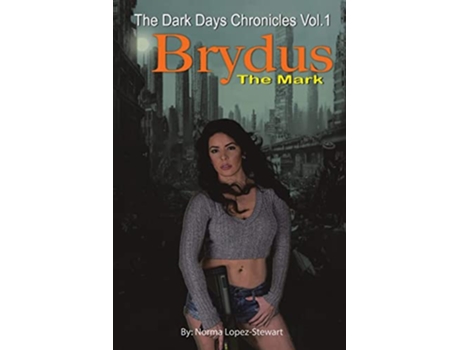 Livro Brydus The Mark The Dark Days Chronicles Vol 1 Revised version de Norma LopezStewart (Inglês)