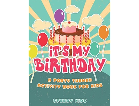 Livro Its My Birthday A Party Themed Activity Book for Kids de Speedy Kids (Inglês)