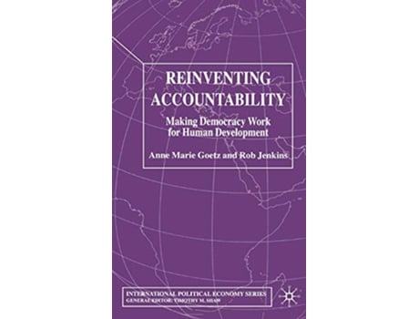 Livro Reinventing Accountability Making Democracy Work for Human Development International Political Economy Series de A Goetz R Jenkins (Inglês)