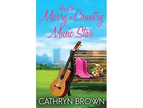 Livro How to Marry a Country Music Star de Cathryn Brown (Inglês)