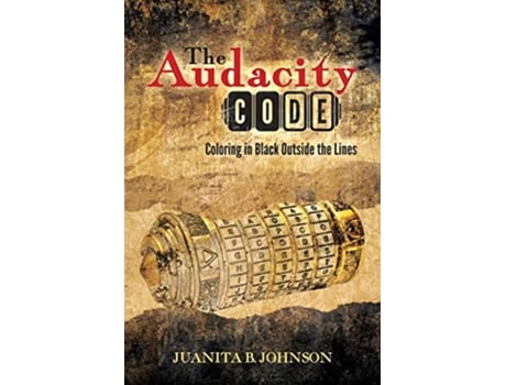 Livro The Audacity Code Coloring in Black Outside the Lines de Juanita B Johnson (Inglês)