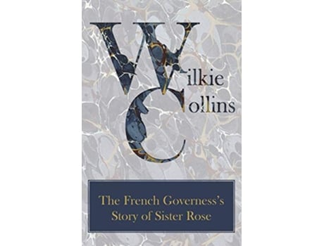 Livro The French Governesss Story of Sister Rose de Wilkie Collins (Inglês)