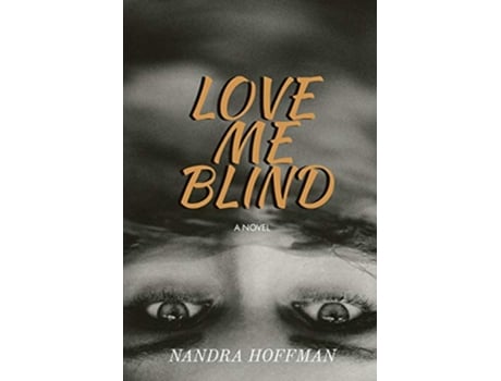 Livro Love Me Blind A Novel de Nandra Hoffman (Inglês)