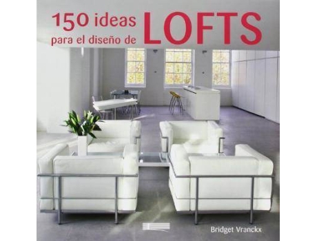 Livro 150 Ideas Para El Diseño De Lofts de Bridget Vranckx (Espanhol)