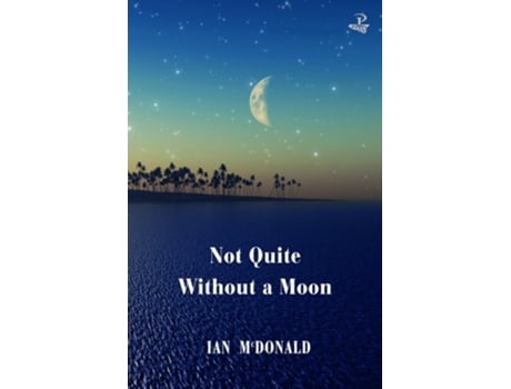 Livro Not Quite Without a Moon de Ian McDonald (Inglês)