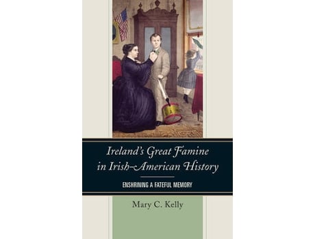 Livro Ireland's Great Famine in Irish-American History (Inglês)