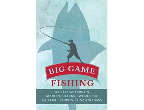 Livro Big Game Fishing With Chapters on Marlin Sharks Swordfish Sailfish Tarpon Tuna and Bass de Various Authors (Inglês)