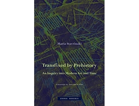 Livro Transfixed by Prehistory – An Inquiry into Modern Art and Time de Maria Stavrinaki (Inglês - Capa Dura)