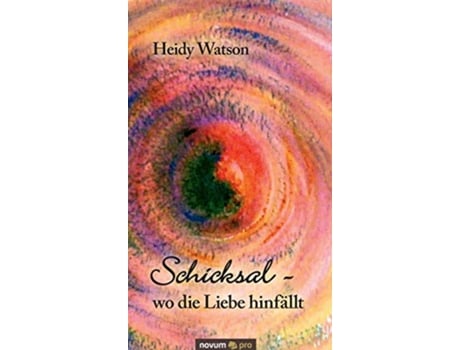 Livro Schicksal wo die Liebe hinfällt German Edition de Heidy Watson (Alemão - Capa Dura)