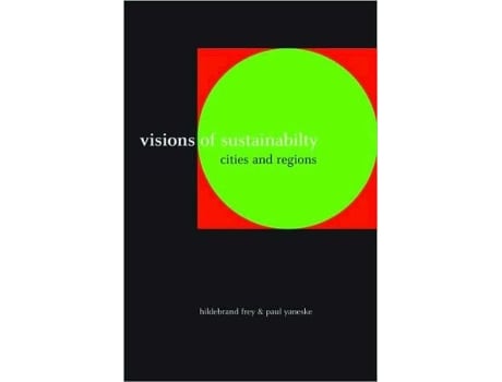 Livro Visions of Sustainability de Hildebrand Frey e Paul Yaneske (Inglês)