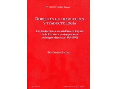 Livro Dobletes De Traducción Y Traductología: Las Traducciones Al Castellano En España De La Literatura Al de Mª Del Carmen Cuellar Lazaro (Espanhol)