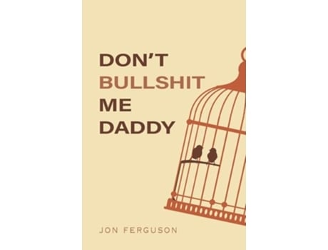 Livro Dont Bullshit Me Daddy de Jon Ferguson (Inglês)