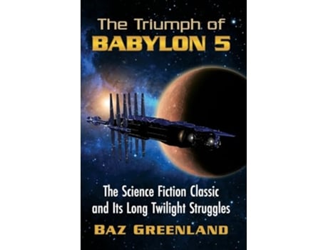 Livro Triumph of Babylon 5 de Baz Greenland (Inglês)