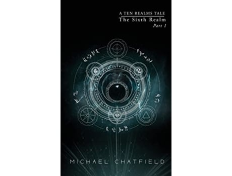 Livro The Sixth Realm Part 1 Ten Realms Series de Michael Chatfield (Inglês - Capa Dura)