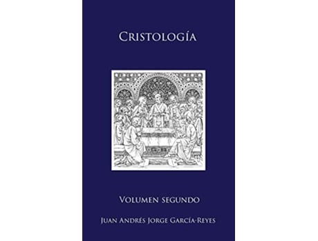 Livro Cristología Volumen II El Ser y la Mediación de Jesucristo 2 Spanish Edition de Juan Andrés Jorge GarcíaReyes (Espanhol)