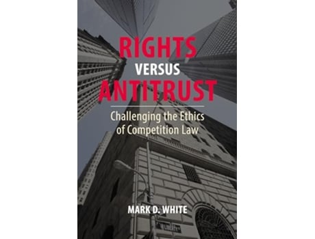 Livro Rights versus Antitrust de Mark D White (Inglês)