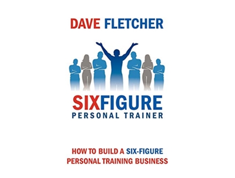 Livro How to Build a SixFigure Personal Training Business de Dave Fletcher (Inglês)