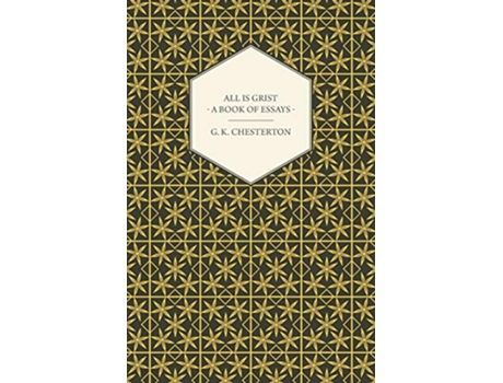 Livro All Is Grist A Book of Essays de G K Chesterton (Inglês)