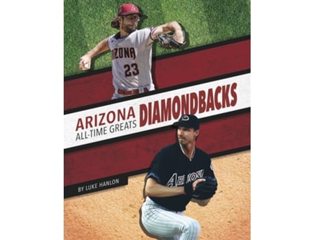 Livro Arizona Diamondbacks AllTime Greats de Luke Hanlon (Inglês - Capa Dura)