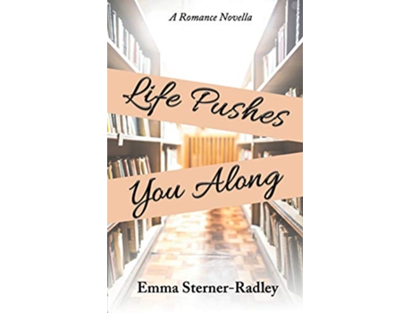 Livro Life Pushes You Along de Emma Sterner-Radley (Inglês)