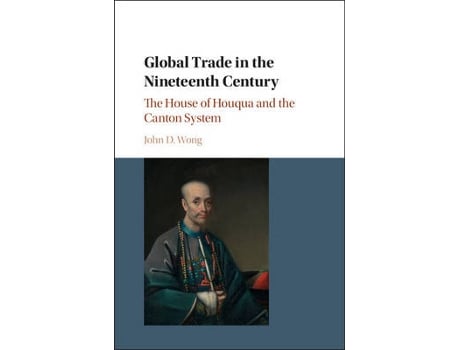 Livro global trade in the nineteenth century de john d. (the university of hong kong) wong (inglês)