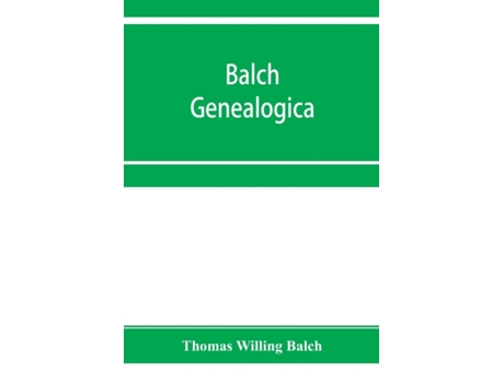 Livro balch genealogica de thomas willing balch (inglês)