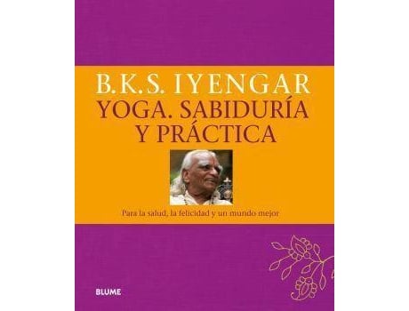 Livro Yoga : sabiduría y práctica : para la salud, la felicidad y un mundo mejor de B. K. S. Iyengar (Espanhol)