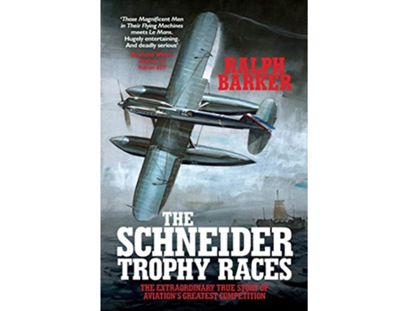 Livro The Schneider Trophy Races The Extraordinary True Story of Aviations Greatest Competition de Ralph Barker (Inglês)