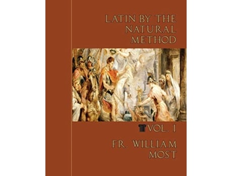 Livro Latin by the Natural Method, vol. 1 de Fr William Most (Inglês)