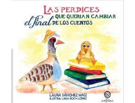 Livro Las Perdices Que Querían Cambiar El Final De Los Cuentos de Laura Sánchez Maíz (Espanhol)