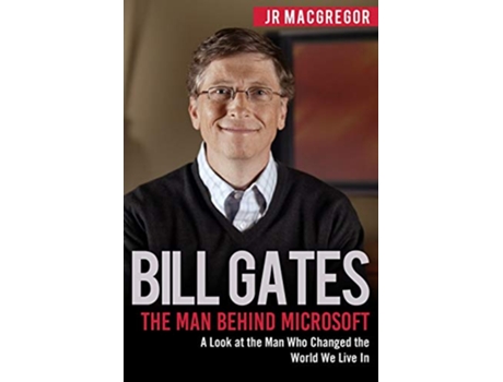 Livro Bill Gates The Man Behind Microsoft A Look at the Man Who Changed the World We Live In Billionaire Visionaries de Jr Macgregor (Inglês)