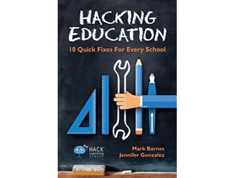 Livro Hacking Education 10 Quick Fixes for Every School Hack Learning Series de Mark Barnes Jennifer Gonzalez (Inglês)