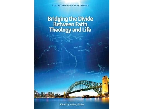 Livro bridging the divide between faith, theology and life de anthony maher (inglês)