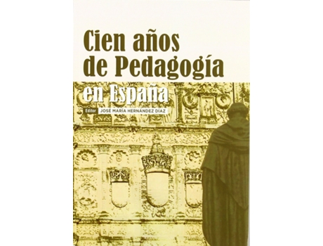 Livro Cien Años De Pedagogía En España de José María... Hernández Díaz (Espanhol)