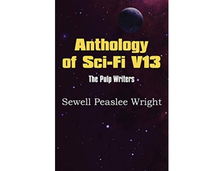 Livro Anthology of SciFi V13 the Pulp Writers Sewell Peaslee Wright de Sewell Peaslee Wright (Inglês)