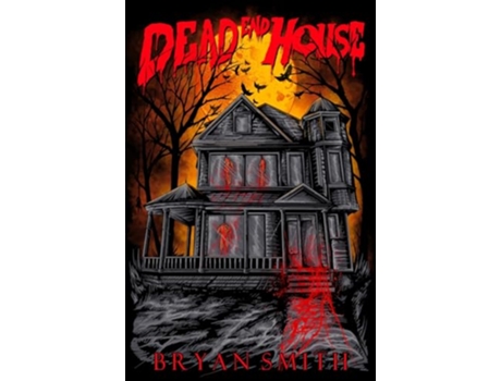 Livro Dead End House de Bryan Smith (Inglês)