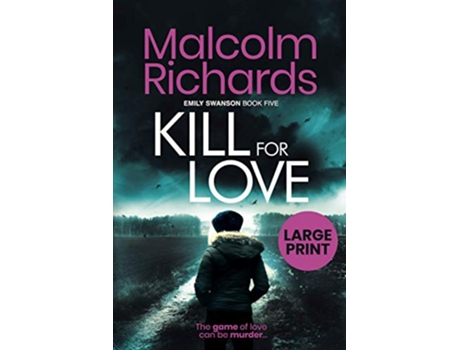 Livro Kill For Love Large Print Edition The Emily Swanson Series de Malcolm Richards (Inglês)