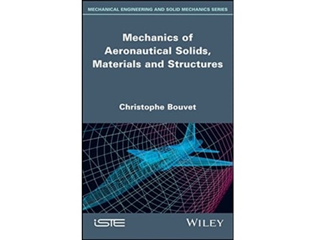 Livro Mechanics of Aeronautical Solids, Materials and Structures de Christophe Bouvet (Inglês - Capa Dura)