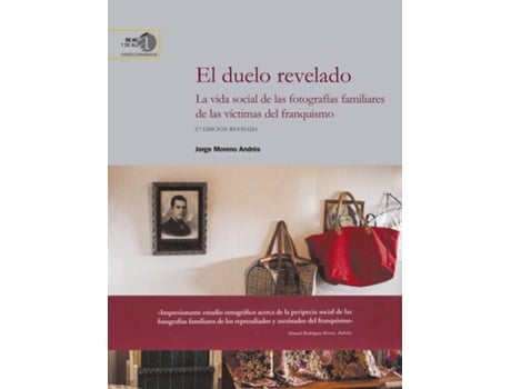 Livro El Duelo Revelado: La Vida Social De Las Fotografías Familiares De Las Víctimas Del Franquismo de Jorge Moreno Andrés (Espanhol)