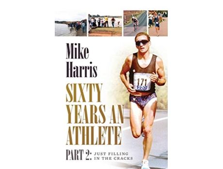 Livro Sixty Years an Athlete Part 2 Just filling in the cracks de Mike Harris (Inglês)