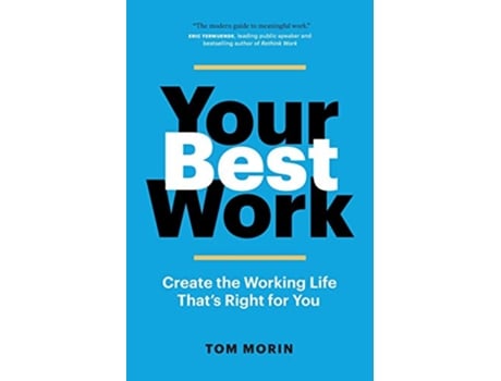 Livro Your Best Work Create the Working Life Thats Right for You de Tom Morin (Inglês)