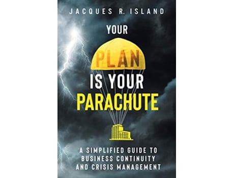 Livro Your Plan is Your Parachute A Simplified Guide to Business Continuity and Crisis Management de Jacques R Island (Inglês)