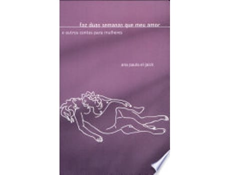 Livro FAZ DUAS SEMANAS QUE MEU AMOR de EL-JAICK, ANA PAULA GRILLO (Português do Brasil)