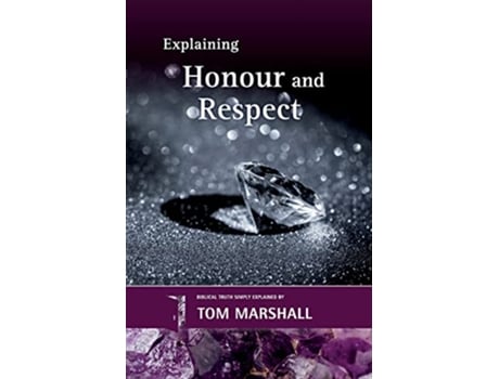 Livro Explaining Honour and Respect de Tom Marshall (Inglês)