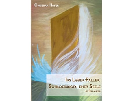 Livro Ins Leben fallen Schilderungen einer Seele German Edition de Christian Hofer (Alemão)