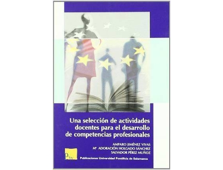 Livro Una seleccion de actividades docentes para el desarrollo de competencias profesionales/ A selection of educational activities for skills development de A. Jimenez, M' A. Holgado, S. Perez (Espanhol)